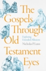 Image for The Gospels Through Old Testament Eyes