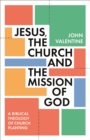 Image for Jesus, the church and the mission of God  : a biblical theology of church planting