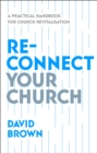 Image for Reconnect your church  : a practical handbook for church revitalisation