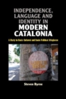 Image for Independence, language and identity in modern Catalonia  : a study in socio-cultural and socio-political allegiance