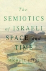 Image for The Semiotics of Israeli Space and Time