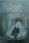 Image for Dream projects in theatre, novels and films  : the works of Paul Claudel, Jean Genet,  and Federico Fellini