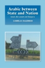Image for Arabic between State and Nation : Israel, the Levant and Diaspora