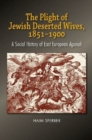Image for The Plight of Jewish Deserted Wives, 1851-1900