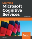 Image for Learning Microsoft Cognitive Services : Use Cognitive Services APIs to add AI capabilities to your applications, 3rd Edition