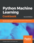 Image for Python Machine Learning Cookbook: Over 100 recipes to progress from smart data analytics to deep learning using real-world datasets, 2nd Edition