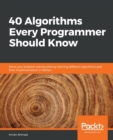 Image for 40 algorithms every programmer should know  : hone your problem-solving skills by learning different algorithms and their implementation in Python