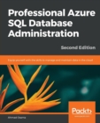 Image for Professional Azure SQL Database administration  : equip yourself with the skills to manage and maintain data in the cloud