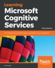 Image for Learning Microsoft Cognitive Services: Use Cognitive Services APIs to add AI capabilities to your applications, 3rd Edition