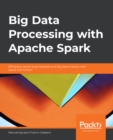 Image for Big Data Processing with Apache Spark: Efficiently tackle large datasets and big data analysis with Spark and Python