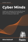 Image for Cyber Minds: Insights On Cybersecurity Across the Cloud, Data, Artificial Intelligence, Blockchain, and Iot to Keep You Cyber Safe