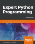 Image for Expert Python Programming,: Become a master in Python by learning coding best practices and advanced programming concepts in Python 3.7, 3rd Edition