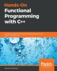 Image for Hands-on functional programming with C++  : a practical guide to writing faster, cleaner and functional production code