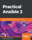 Image for Practical Ansible 2  : automate infrastructure, manage configuration, and deploy applications with Ansible 2.9