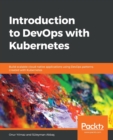 Image for Introduction to DevOps with Kubernetes : Build scalable cloud-native applications using DevOps patterns created with Kubernetes