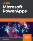 Image for Learn Microsoft PowerApps: Build customized business applications without writing any code