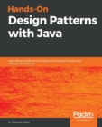 Image for Hands-On Design Patterns with Java : Learn design patterns that enable the building of large-scale software architectures
