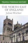Image for Travels Through History - The North-east of England