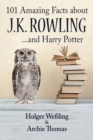 Image for 101 Amazing Facts About J.k. Rowling: ...and Harry Potter