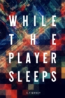 Image for While the Player Sleeps