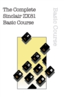 Image for The Complete Sinclair ZX81 Basic Course