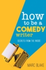 Image for How to Be a Comedy Writer : Secrets from the Inside