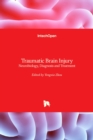 Image for Traumatic Brain Injury : Neurobiology, Diagnosis and Treatment