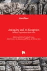 Image for Antiquity and its reception  : modern expressions of the past