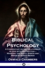 Image for Biblical Psychology : A Commentary on the Relationship of God with His Creation - Mankind; the Souls, Spirits and Minds of Human Beings