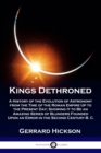 Image for Kings Dethroned : A History of the Evolution of Astronomy from the Time of the Roman Empire Up to the Present Day; Showing It to Be an Amazing Series of Blunders Founded Upon an Error in the Second Ce