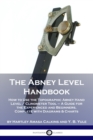 Image for The Abney Level Handbook : How to Use the Topographic Abney Hand Level / Clinometer Tool - A Guide for the Experienced and Beginners, Complete with Diagrams &amp; Charts