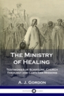 Image for The Ministry of Healing : Testimonies of Scripture, Church Theology and Christian Missions