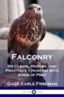 Image for Falconry : Its Claims, History, and Practices - Hunting with Birds of Prey