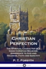 Image for Christian Perfection : The Spiritual Character of a Good Christian Believer; Adherence to God and Holiness, Faith and Sanctity