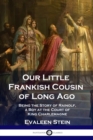 Image for Our Little Frankish Cousin of Long Ago