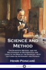 Image for Science and Method : The Scientific Method, and the Relationship of Mathematics and Logic in the Mind of the Scientist, with Lectures on Astronomy and Physics