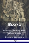 Image for Sloyd : Or Educational Manual Training with Paper, Cardboard, Wood, and Iron for Primary, Grammar, and High Schools
