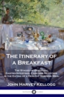 Image for The Itinerary of a Breakfast : The Stages of Digestion; Gastro-Intestinal Care and Nutrition in the Eating of a Healthy Morning Meal