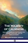 Image for The Majesty of Calmness : Individual Problems and Possibilities - Failure as Success, and the Perils of Hurry