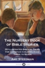 Image for The Nursery Book of Bible Stories : 35 Illustrated Biblical Tales for Christian Children Aged Three to Seven
