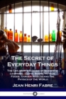 Image for The Secret of Everyday Things : The Children&#39;s Classic of Scientific Learning - Cloth, Soaps, Metals, Foods, Garden Insects and the Physics of the World