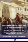 Image for Wise Men from the East and from the West : The Religious, Economic and Social Traditions of Eastern and Western Cultures