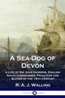 Image for A Sea-Dog of Devon : A Life of Sir John Hawkins, English Naval Commander, Privateer and Slaver of the 16th Century