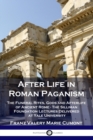 Image for After Life in Roman Paganism : The Funeral Rites, Gods and Afterlife of Ancient Rome - The Silliman Foundation Lectures Delivered at Yale University