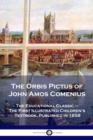 Image for The Orbis Pictus of John Amos Comenius : The Educational Classic - The First Illustrated Children&#39;s Textbook, Published in 1658
