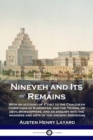Image for Nineveh and Its Remains : With an account of a visit to the Chald?an Christians of Kurdistan, and the Yezidis, or devil-worshippers; and an enquiry into the manners and arts of the ancient Assyrians