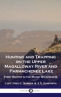 Image for Hunting and Trapping on the Upper Magalloway River and Parmachenee Lake : First Winter in the Maine Wilderness