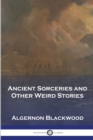 Image for Ancient Sorceries and Other Weird Stories