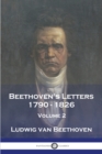 Image for Beethoven&#39;s Letters 1790 - 1826 : Volume 2