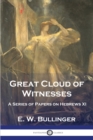 Image for Great Cloud of Witnesses : A Series of Papers on Hebrews XI